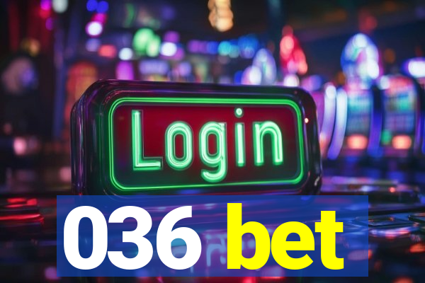 036 bet