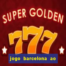 jogo barcelona ao vivo futemax