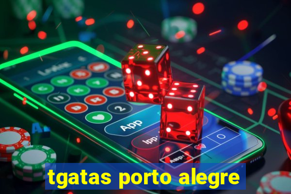 tgatas porto alegre
