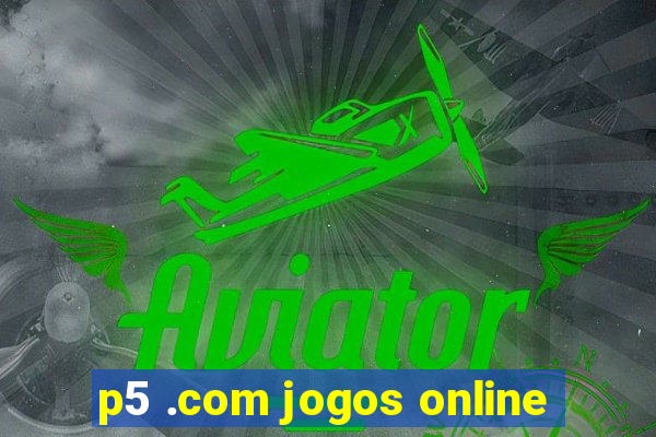 p5 .com jogos online