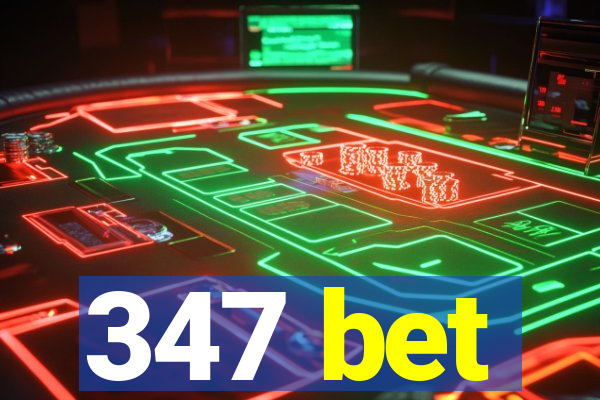 347 bet