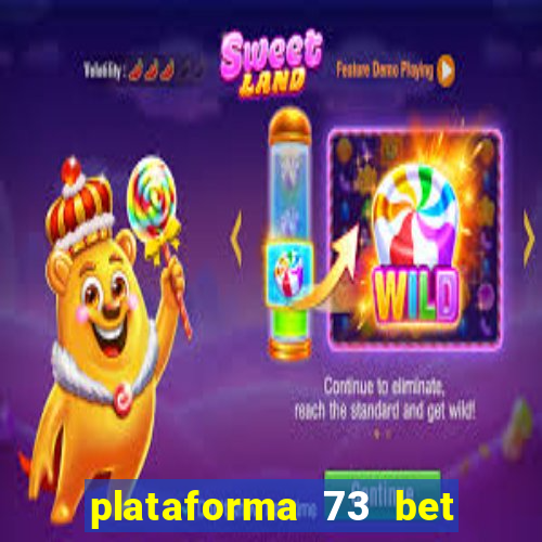 plataforma 73 bet é confiável