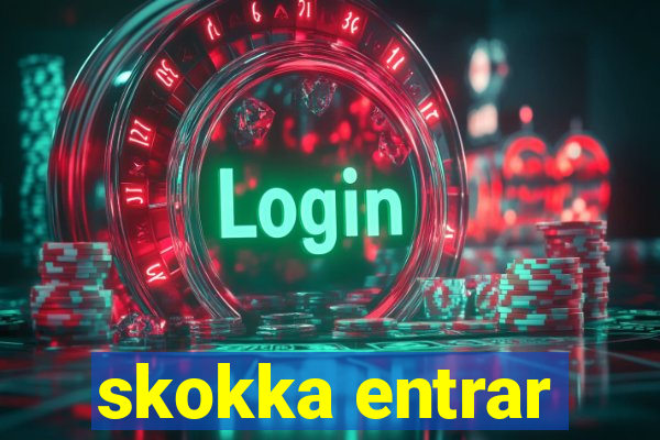 skokka entrar