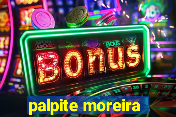 palpite moreira
