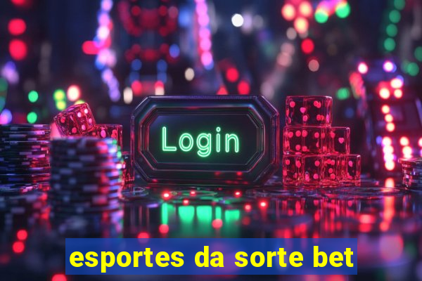 esportes da sorte bet