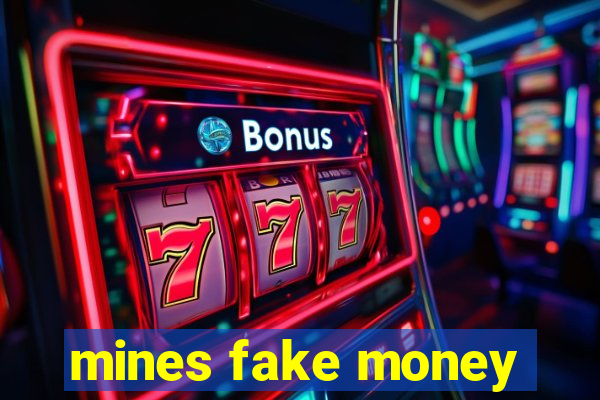 mines fake money