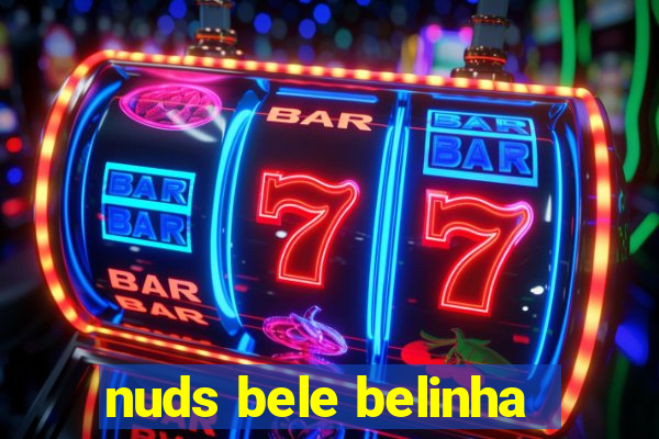 nuds bele belinha