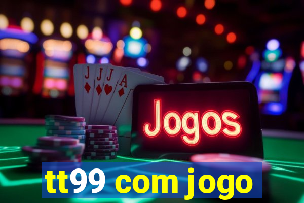tt99 com jogo