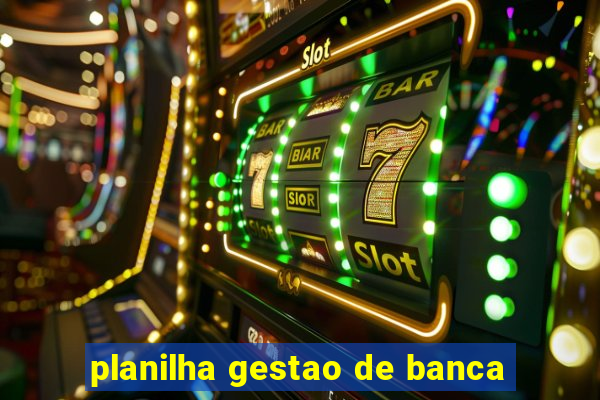 planilha gestao de banca