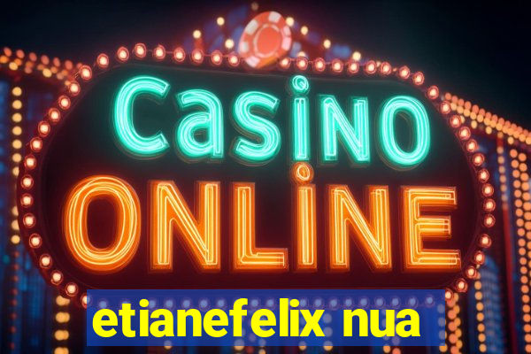 etianefelix nua