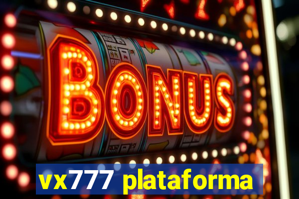 vx777 plataforma