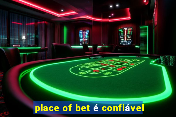 place of bet é confiável