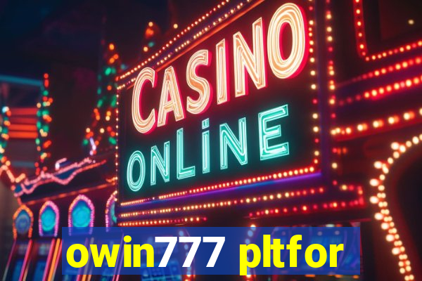 owin777 pltfor