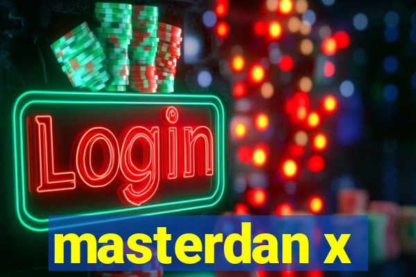 masterdan x
