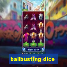 ballbusting dice