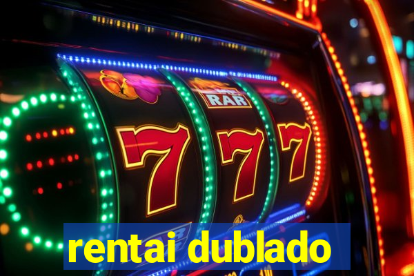 rentai dublado