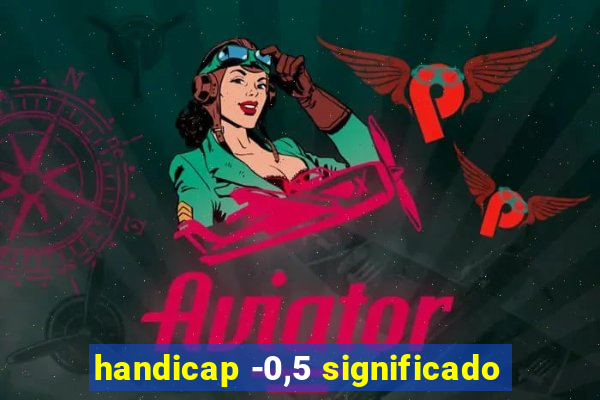handicap -0,5 significado