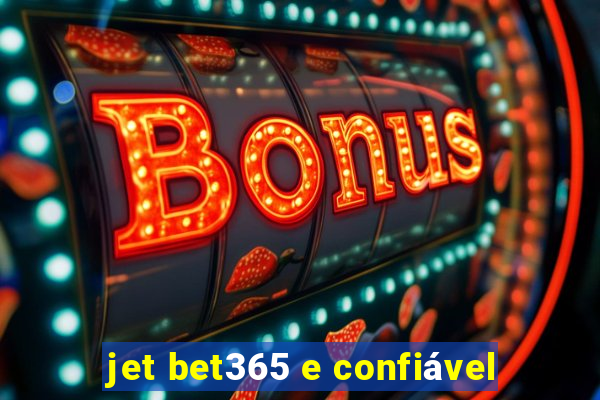 jet bet365 e confiável