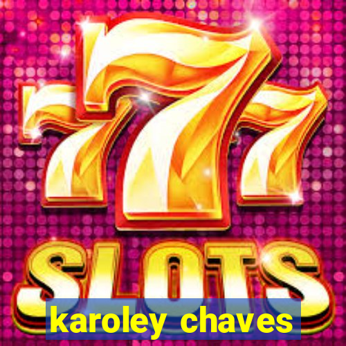 karoley chaves
