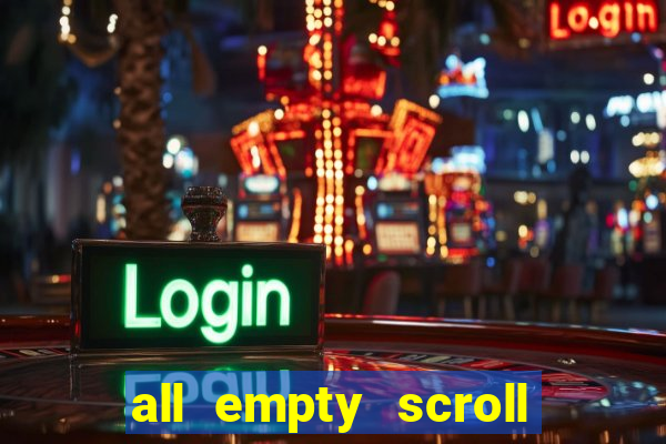 all empty scroll fear and hunger