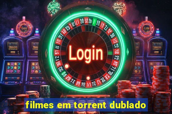 filmes em torrent dublado