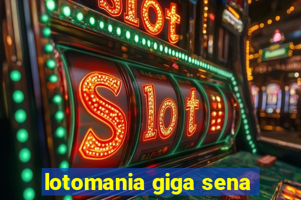 lotomania giga sena