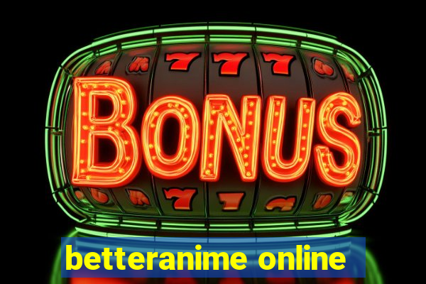 betteranime online