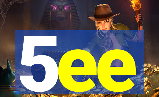 5ee