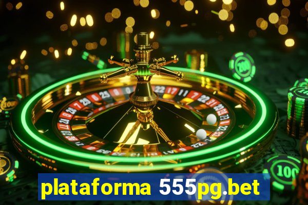 plataforma 555pg.bet
