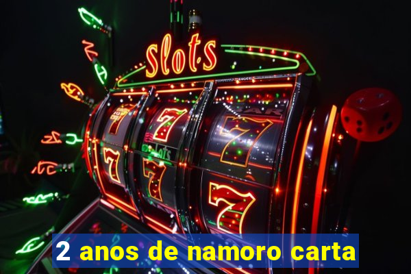 2 anos de namoro carta