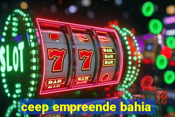 ceep empreende bahia