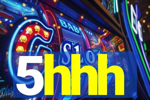 5hhh