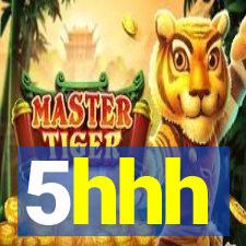 5hhh