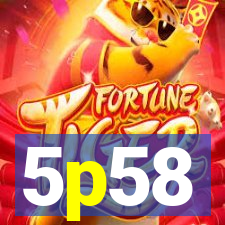 5p58