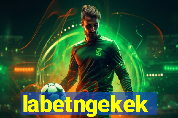 labetngekek