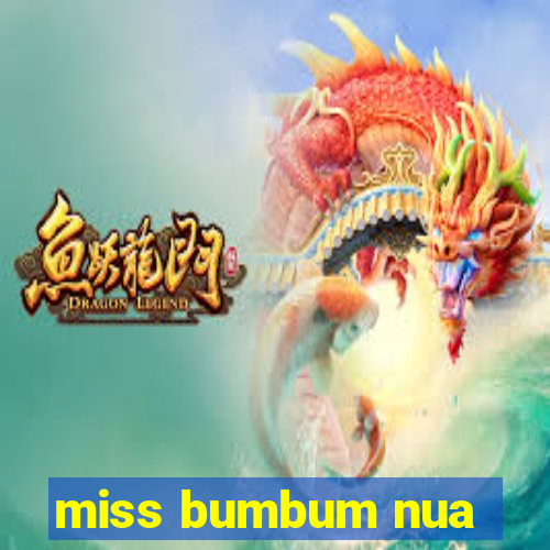 miss bumbum nua