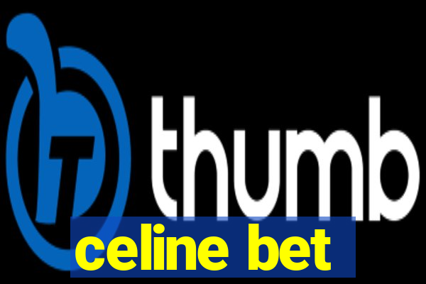 celine bet