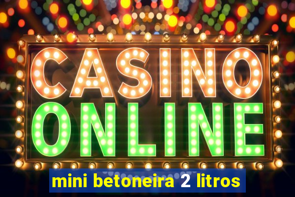 mini betoneira 2 litros