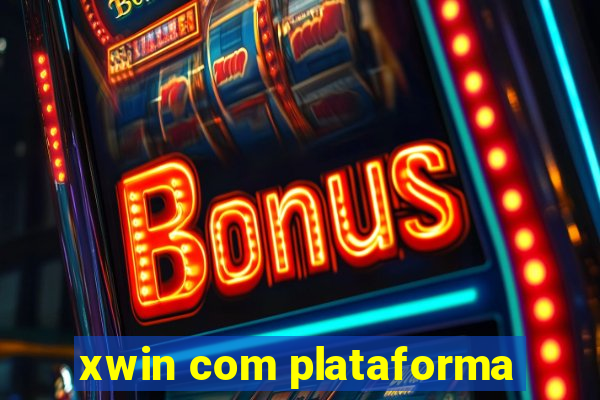 xwin com plataforma