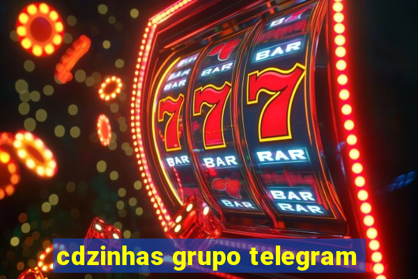 cdzinhas grupo telegram