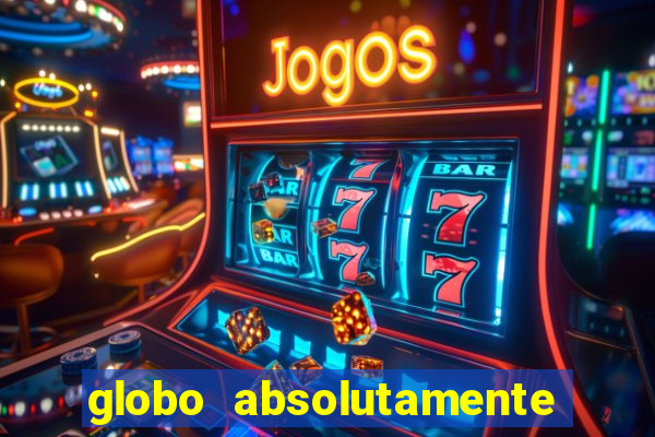 globo absolutamente tudo noticias