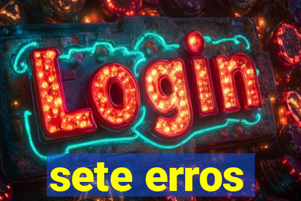 sete erros