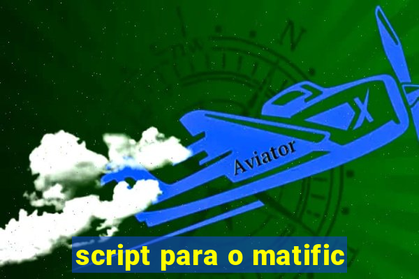 script para o matific