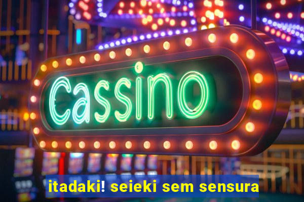 itadaki! seieki sem sensura