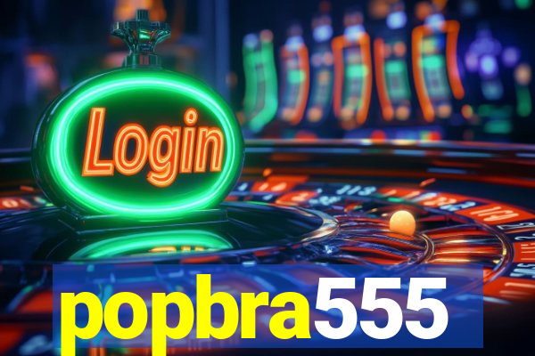 popbra555
