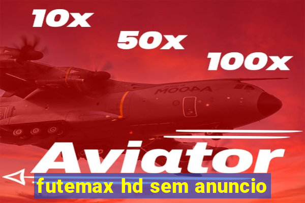 futemax hd sem anuncio