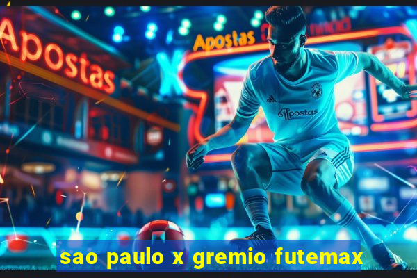 sao paulo x gremio futemax