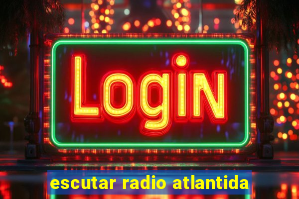 escutar radio atlantida