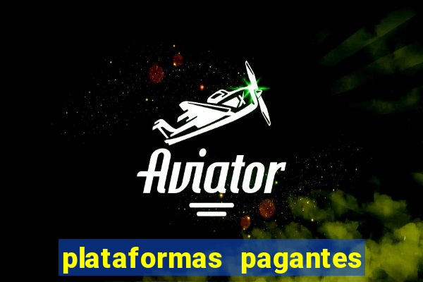 plataformas pagantes no momento