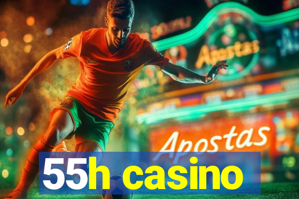 55h casino